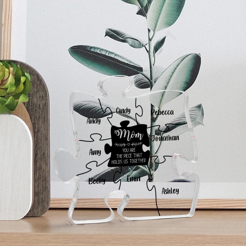Mom Is The Piece That Holds Us Together Personalized Puzzle Shaped Acrylic Plaque