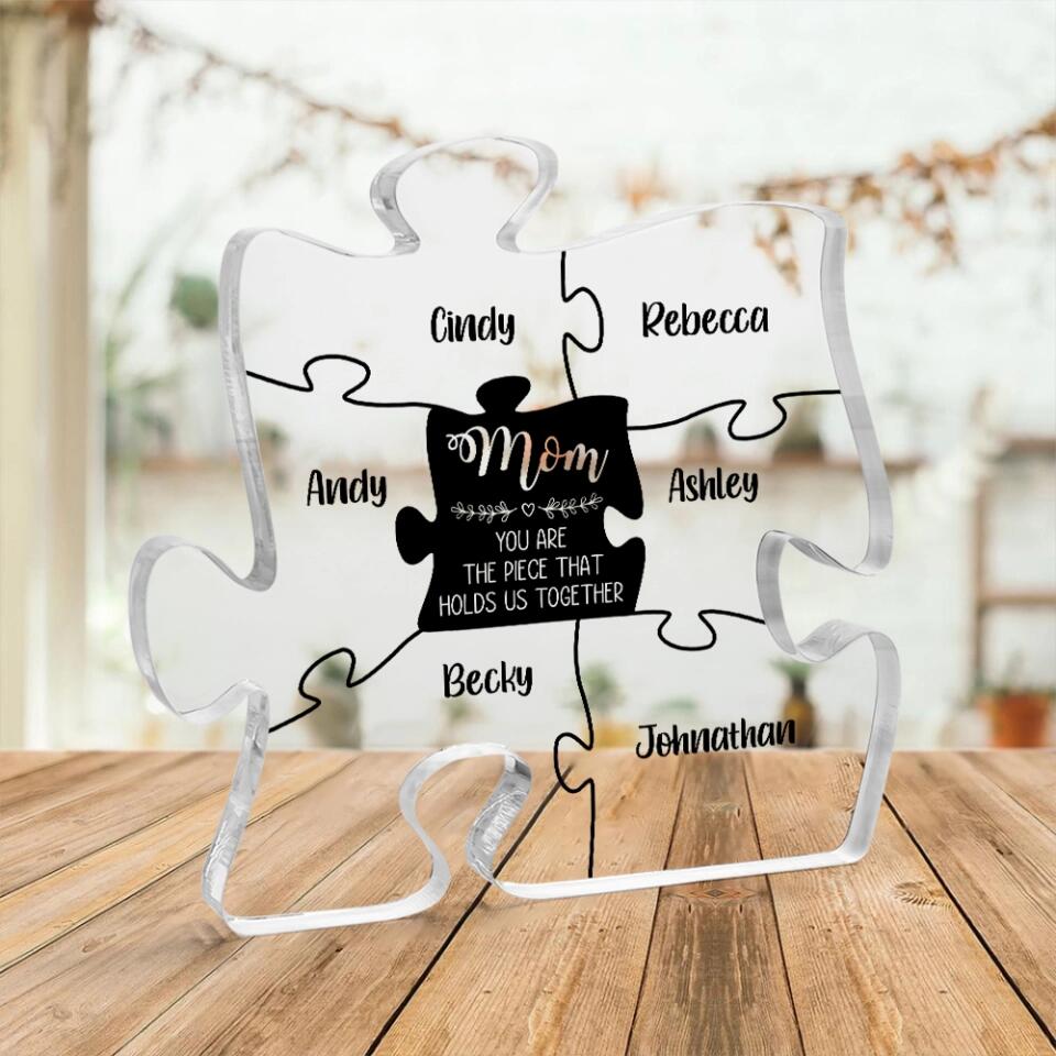 Mom Is The Piece That Holds Us Together Personalized Puzzle Shaped Acrylic Plaque