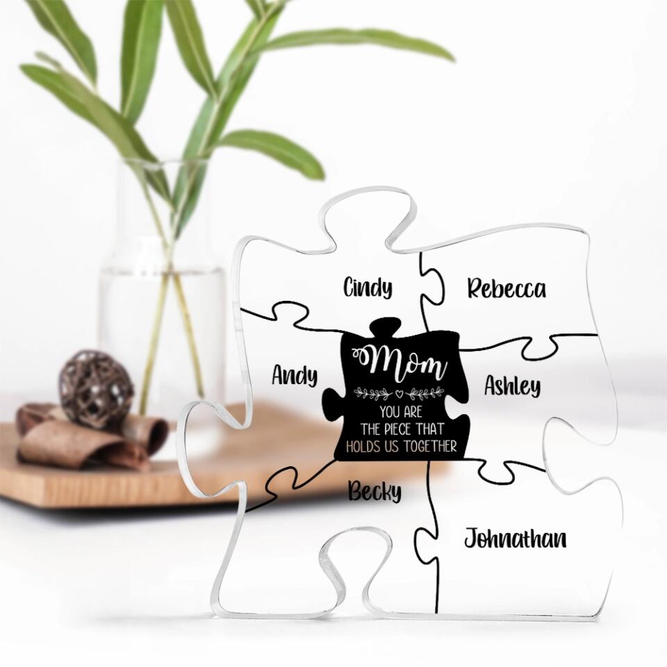 Mom Is The Piece That Holds Us Together Personalized Puzzle Shaped Acrylic Plaque
