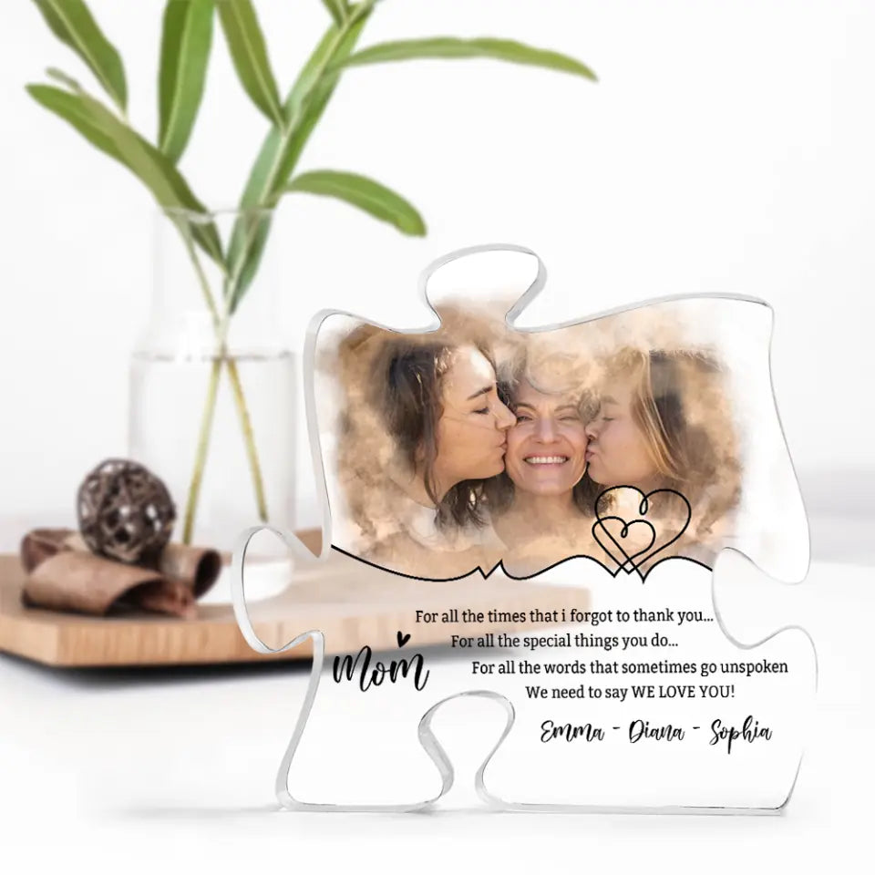 Mom For All the Times I Forgot to Thank You For All Special Thing You Do - Personalized Photo - Custom Kid&#39;s Name - Puzzle Acrylic Plaque - Mother&#39;s Day Gift - Birthday Gift for Mommy - 303ICNNPAP386