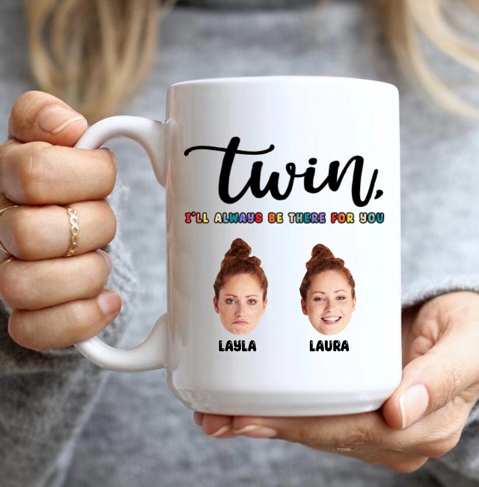 Twin I'll Always Be There For You - Personalized Faces Ceramic Mug