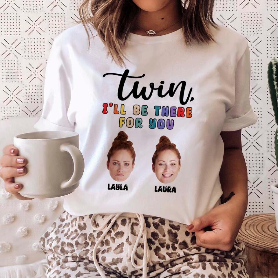 Twin I'll Always Be There For You Personalized T-shirt