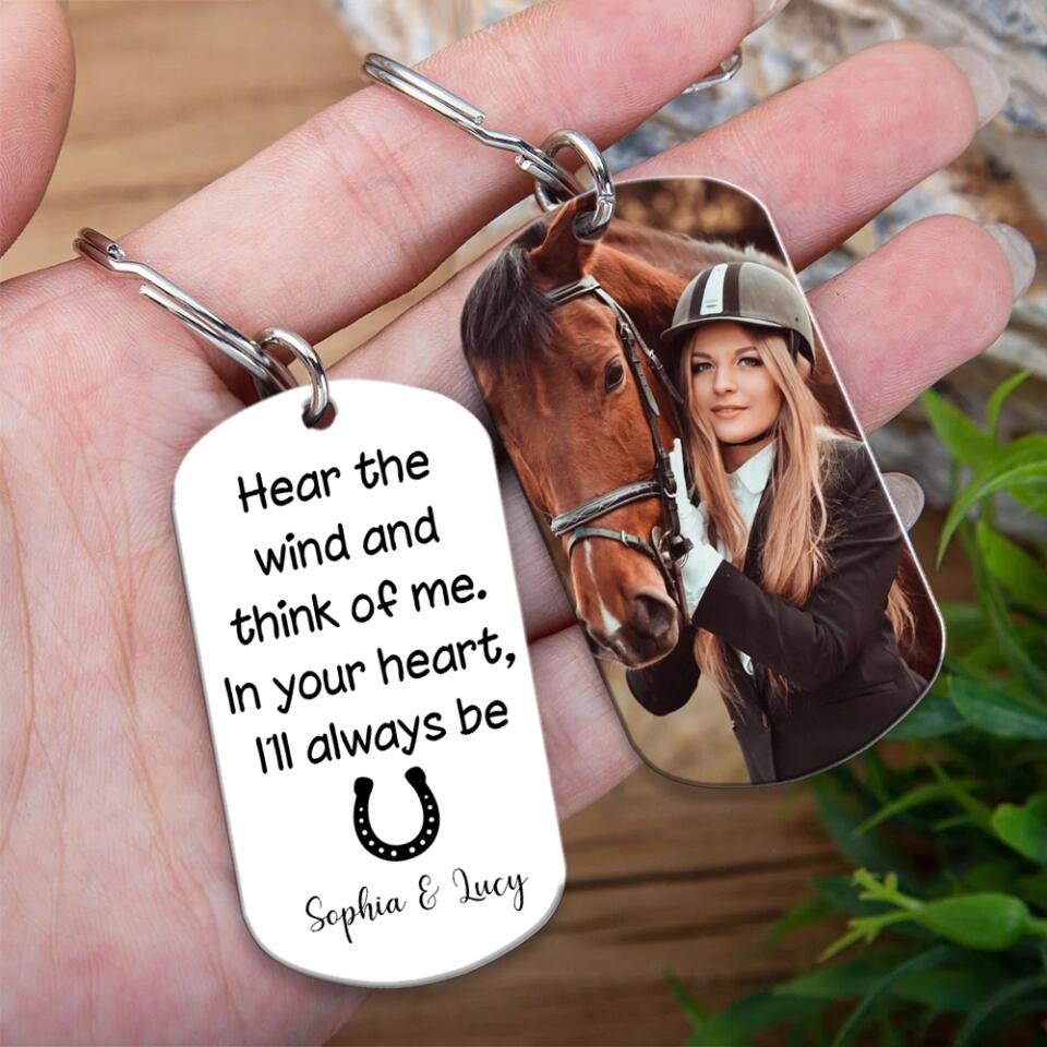 Hear The Wind And Think Of Me - Personalized Photo Stainless Steel Keychain - Gift for Horse Lovers