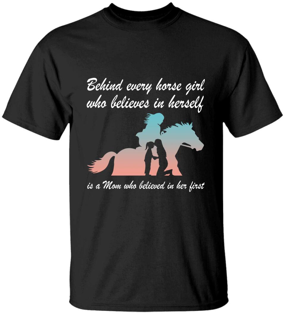 Behind Every Horse Girl/Boy Who Believes In Herself/Himself Is A Mom - Personalized T-shirt - Best Gift For Horse Lovers Riding Horse - Gift For Son/Daughter from Mom - 303ICNNPTS429