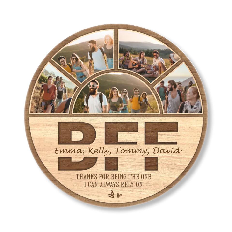 BFF Thanks For Being The One I Can Always Rely On, Personalized Collage Photo Wooden Sign, Gift For Friends