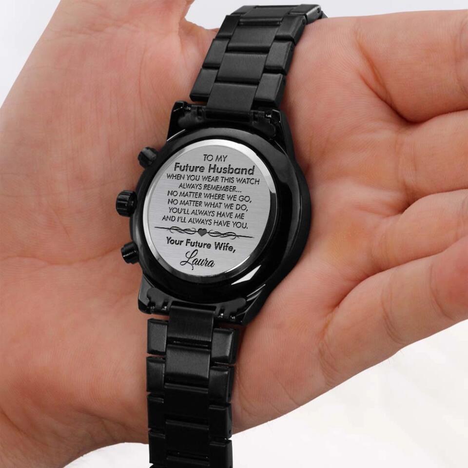 To My Future Husband, When You Wear This Watch - Personalized Watch