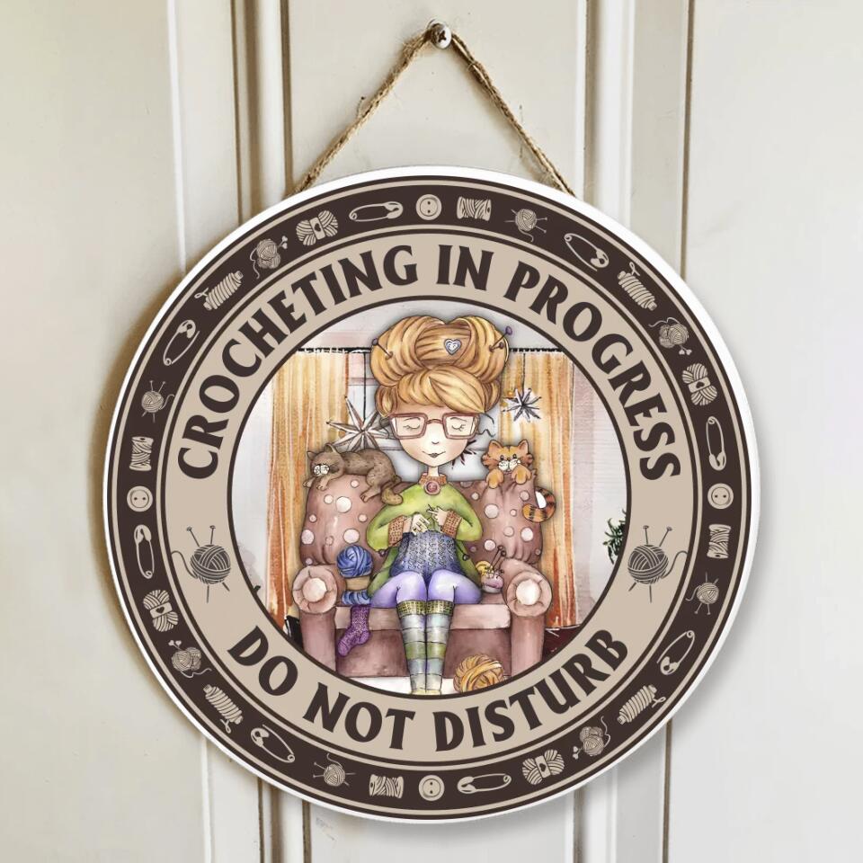 Crocheting In Progress Do Not Disturb - Special Round Wooden Sign