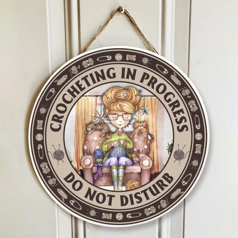 Crocheting In Progress Do Not Disturb - Special Round Wooden Sign