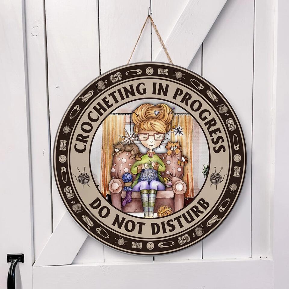 Crocheting In Progress Do Not Disturb - Special Round Wooden Sign