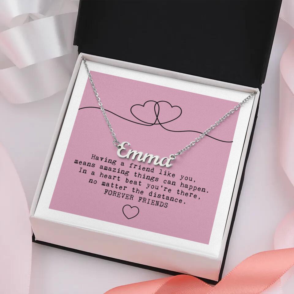 Having A Friend Like You Means Amazing Things Can Happen - Custom Name Necklace - Women&#39;s Jewelry - Best Gift For Friend For Bestie For Her On Birthday Anniversary - 303IHPNPJE181