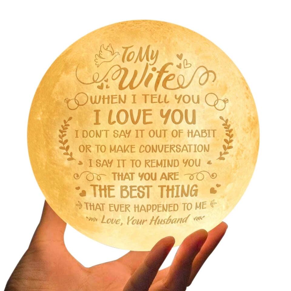 To My Wife, When I Tell You I Love You - Custom Photo Moon Lamp