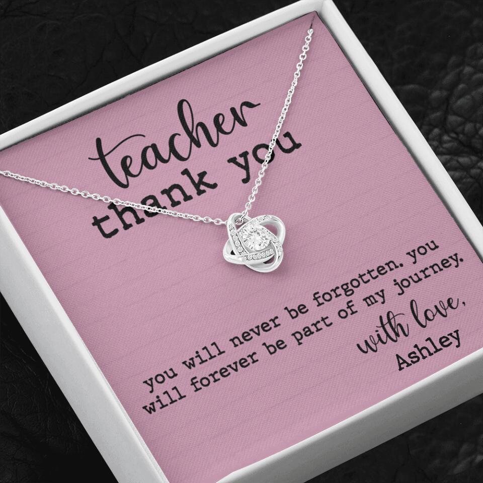 Teacher Thank You You Will Never Be Forgotten - Personalized Necklace