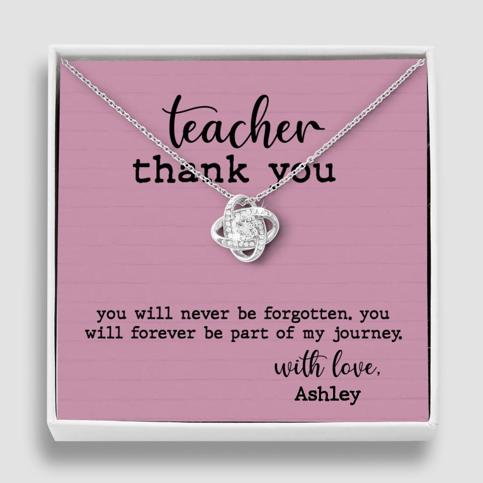 Teacher Thank You You Will Never Be Forgotten - Personalized Necklace