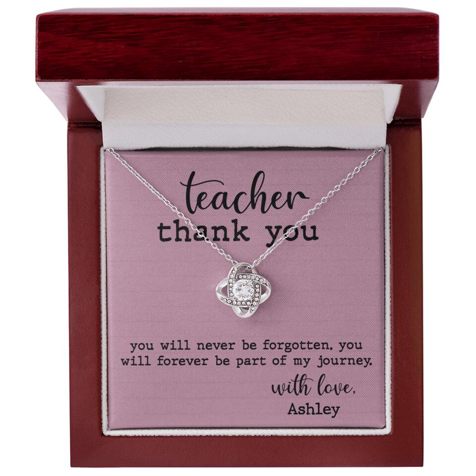 Teacher Thank You You Will Never Be Forgotten - Personalized Necklace