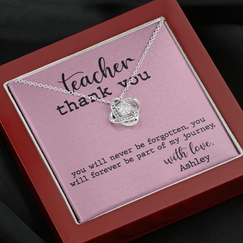 Teacher Thank You You Will Never Be Forgotten - Personalized Necklace