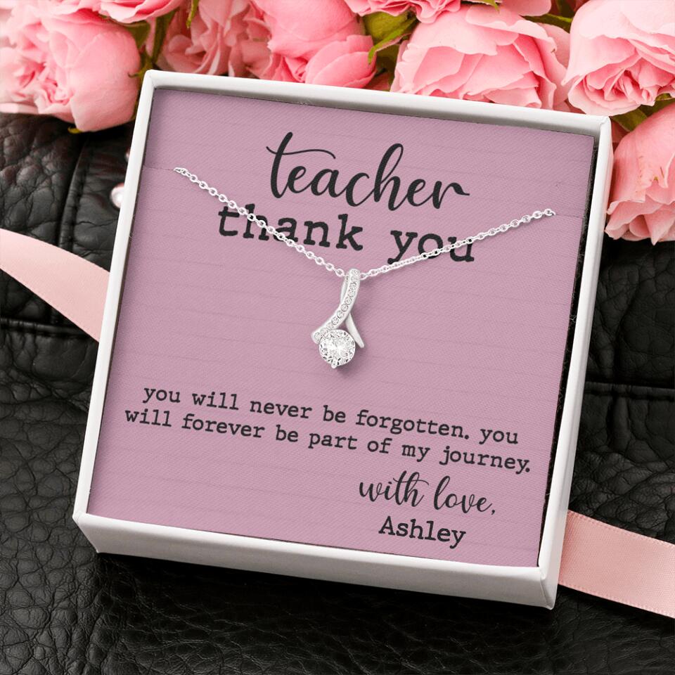 Teacher Thank You You Will Never Be Forgotten - Personalized Necklace