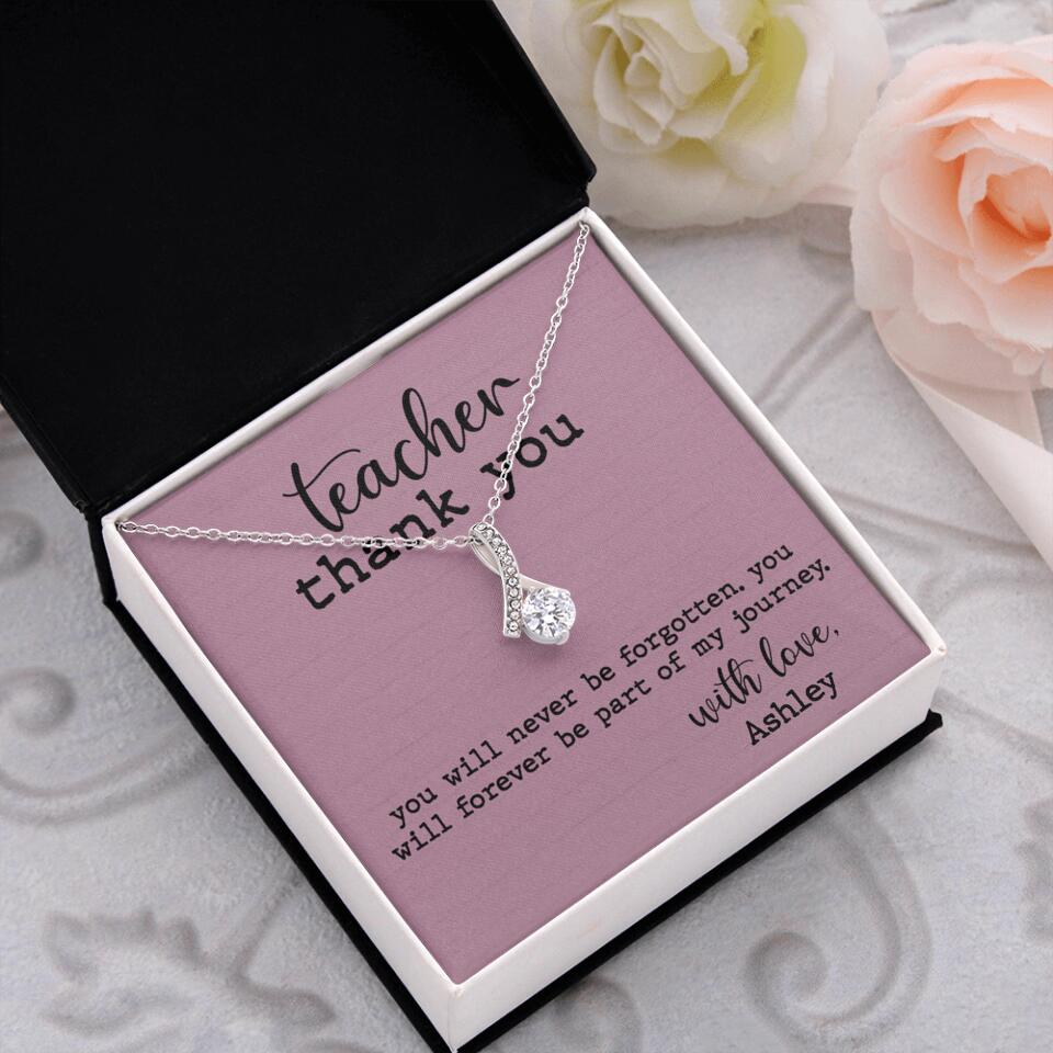Teacher Thank You You Will Never Be Forgotten - Personalized Necklace