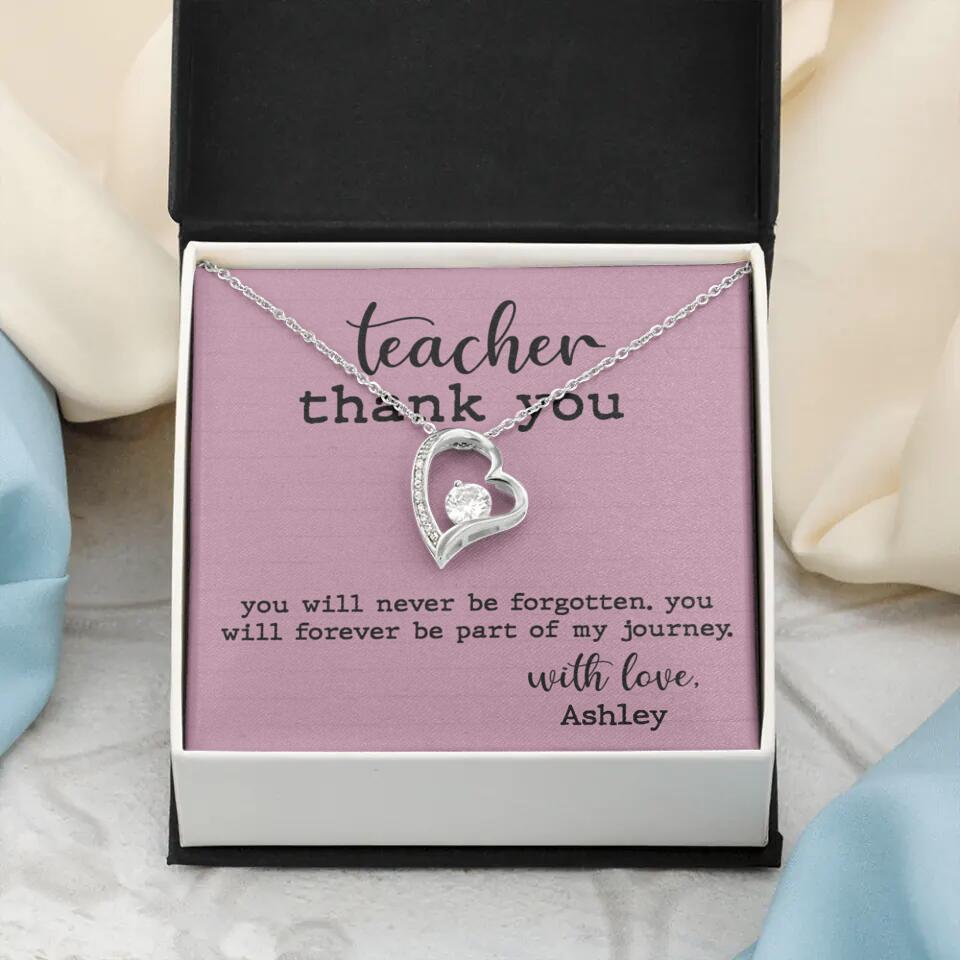 Teacher Thank You You Will Never Be Forgotten - Personalized Necklace