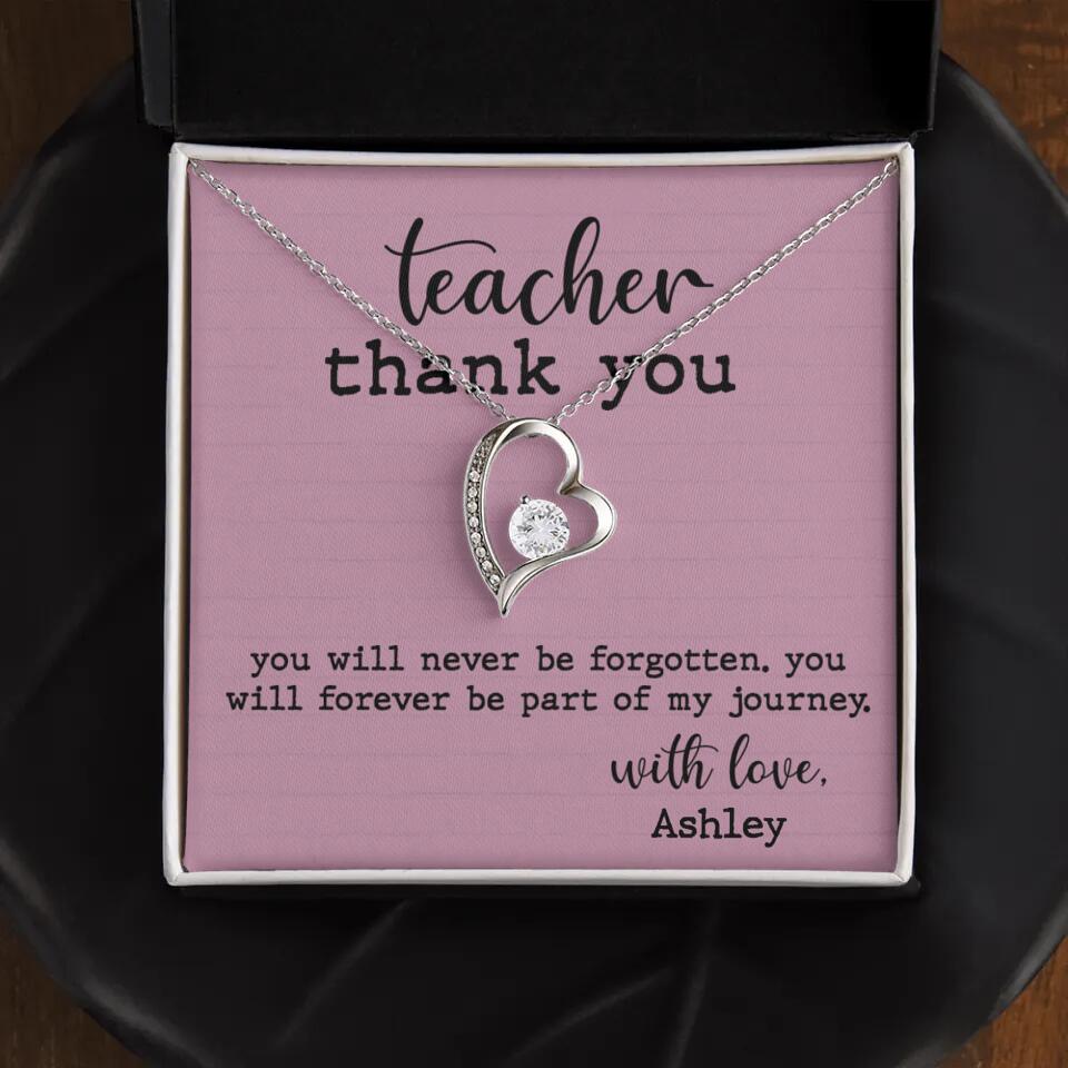 Teacher Thank You You Will Never Be Forgotten - Personalized Necklace