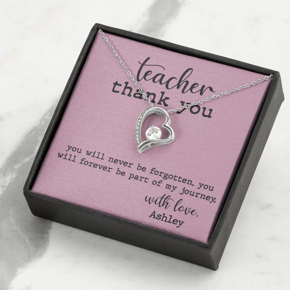 Teacher Thank You You Will Never Be Forgotten - Personalized Necklace
