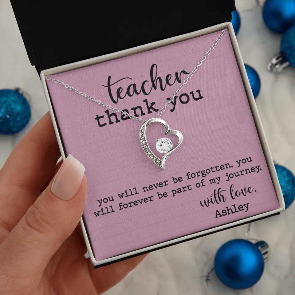Teacher Thank You You Will Never Be Forgotten - Personalized Necklace
