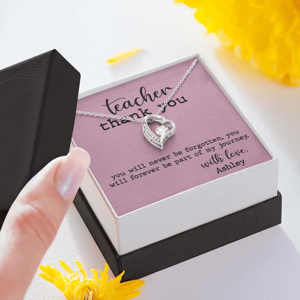 Teacher Thank You You Will Never Be Forgotten - Personalized Necklace