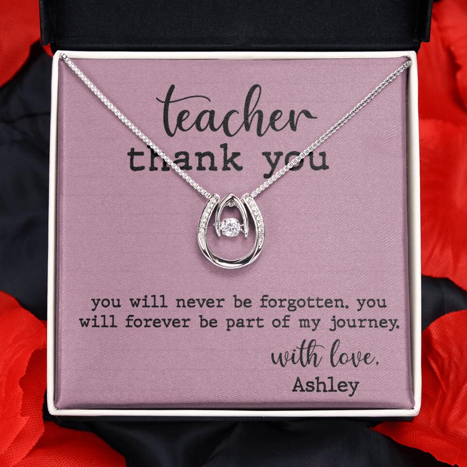 Teacher Thank You You Will Never Be Forgotten - Personalized Necklace