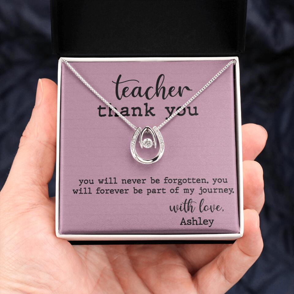 Teacher Thank You You Will Never Be Forgotten - Personalized Necklace