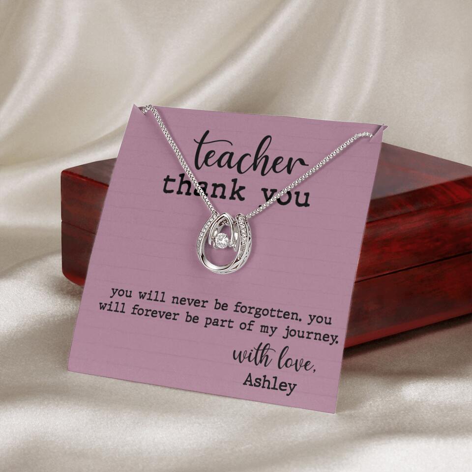 Teacher Thank You You Will Never Be Forgotten - Personalized Necklace