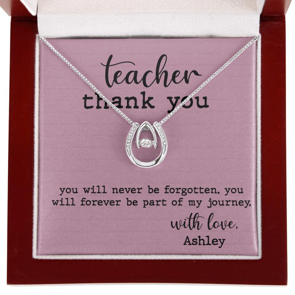 Teacher Thank You You Will Never Be Forgotten - Personalized Necklace