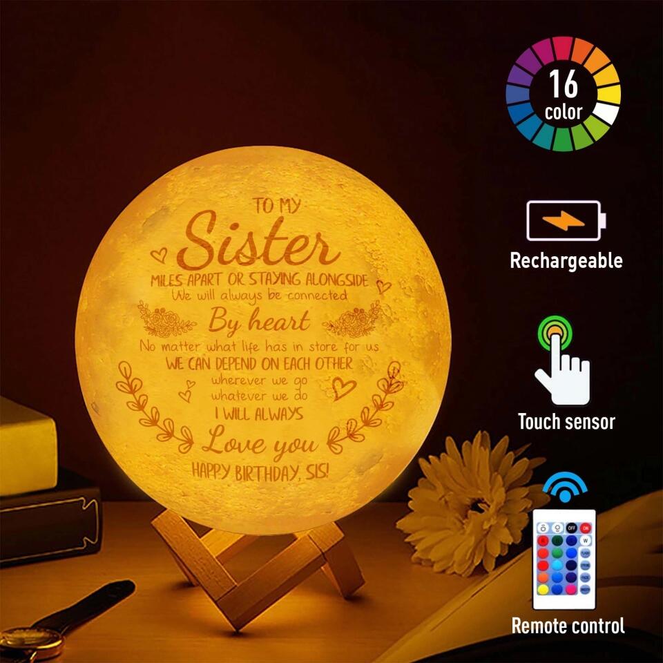 To My Sister - Miles Apart or Staying Alongside We'll Always Be Connected By Heart - 3D Moon Lamp