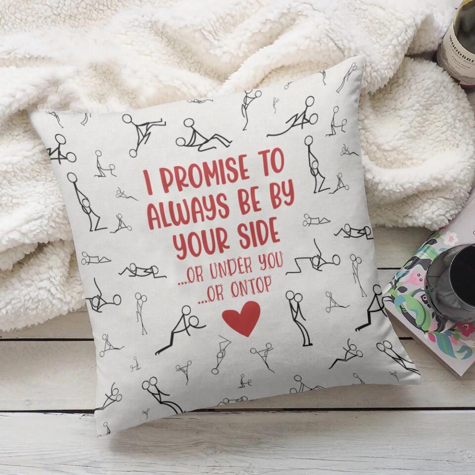 I Promise To Always Be By Your Side - Funny White All Over Print Pillow Throw - Best Funny Gifts For Couple Him Her Couple On Valentine Anniversaries Birthday - 212IHPBNPI610