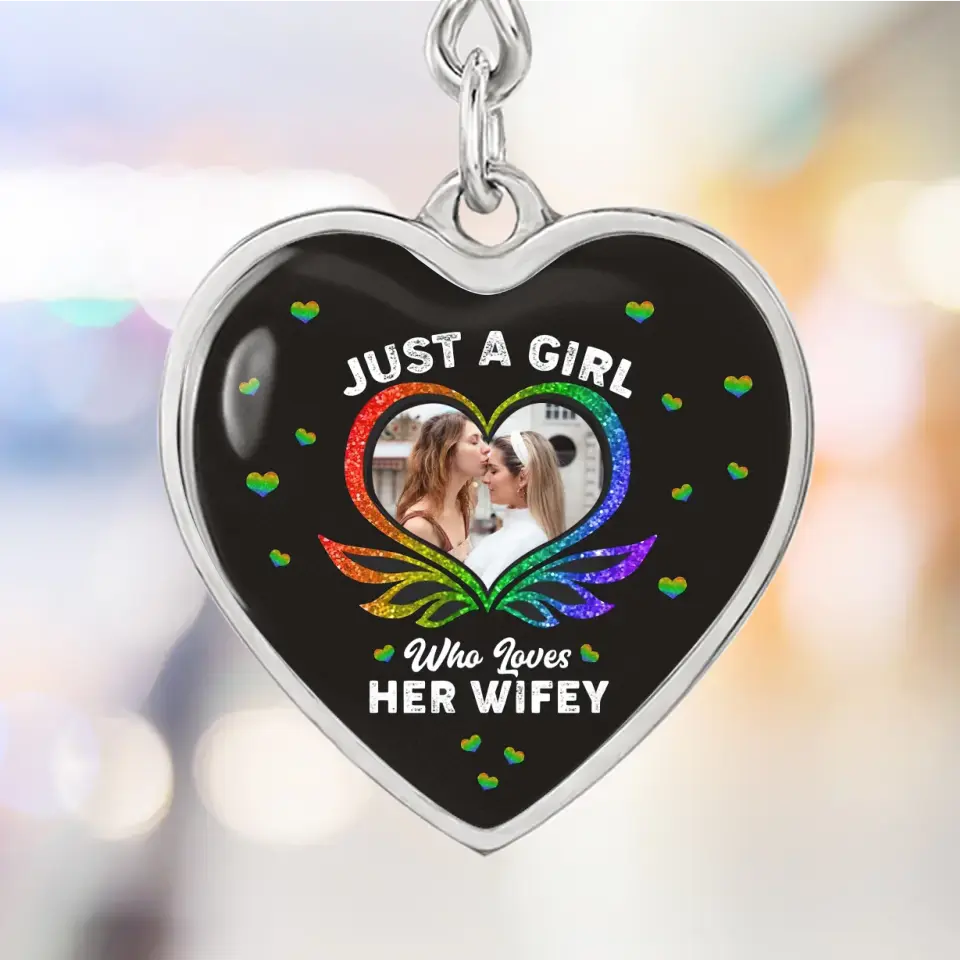 Just A Girl Who Loves Her Wifey - Upload Photo Heart Keychain/Necklace - Best Gift For LGBT Couples For Him/Her For Lesbian/Gay Couples On Anniversary - 304IHPTLJE458