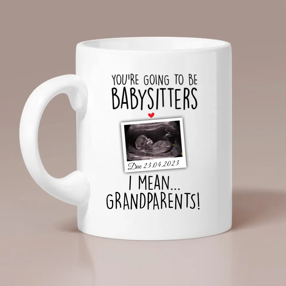You're Going to Be Babysitters I Mean Grandparents Personalized Mug