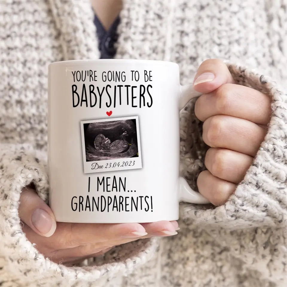 You're Going to Be Babysitters I Mean Grandparents Personalized Mug