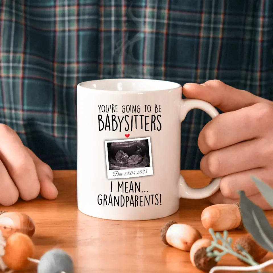 You're Going to Be Babysitters I Mean Grandparents Personalized Mug