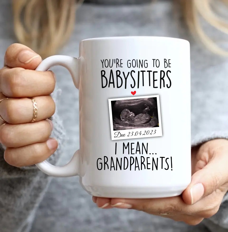You're Going to Be Babysitters I Mean Grandparents - Pregnancy Announcement - White Mug - Ceramic Mugs - 11oz/15oz Cup - Pregnancy Gift for Parents Grandparents - 304ICNNPMU522