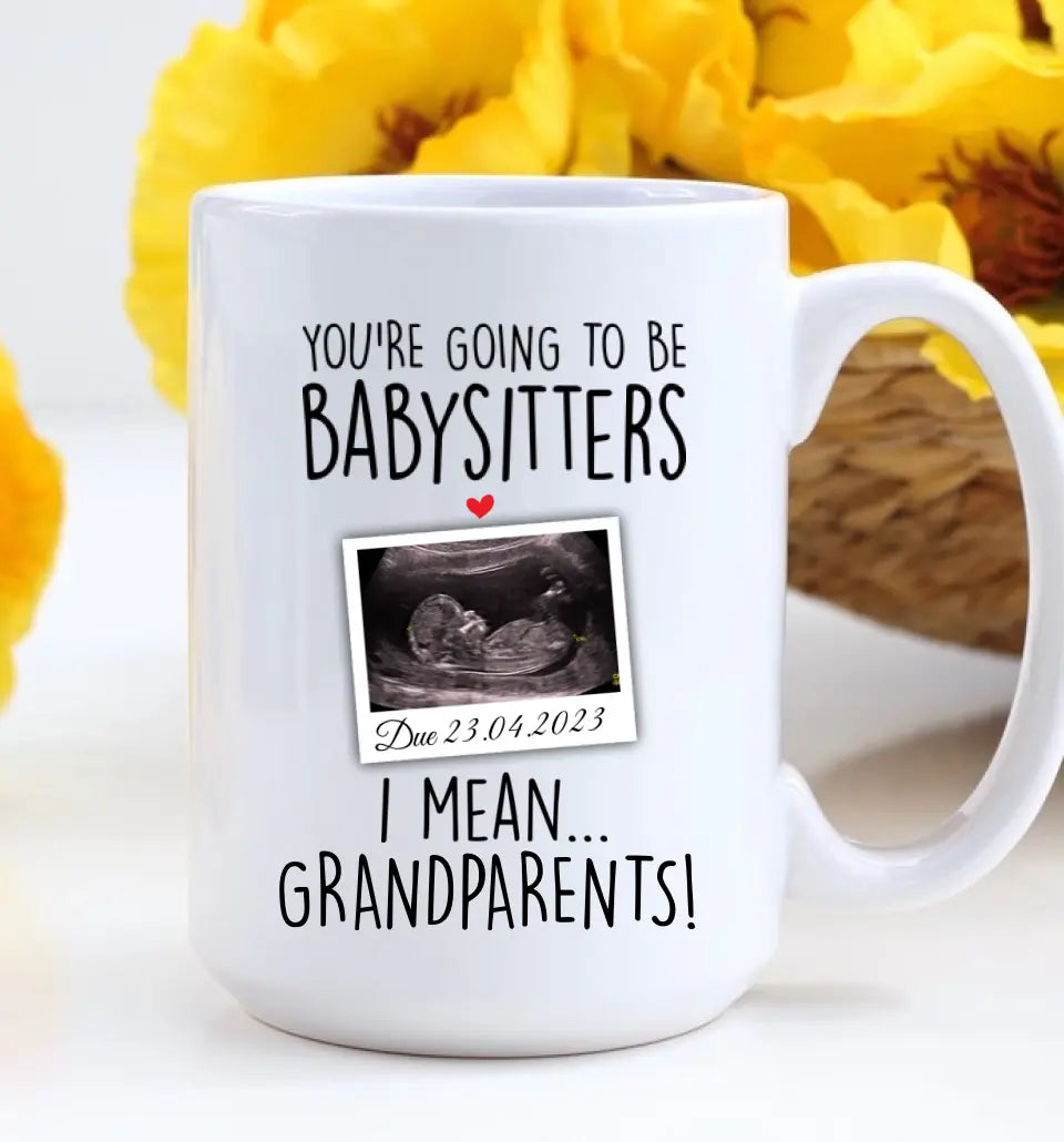 You're Going to Be Babysitters I Mean Grandparents Personalized Mug