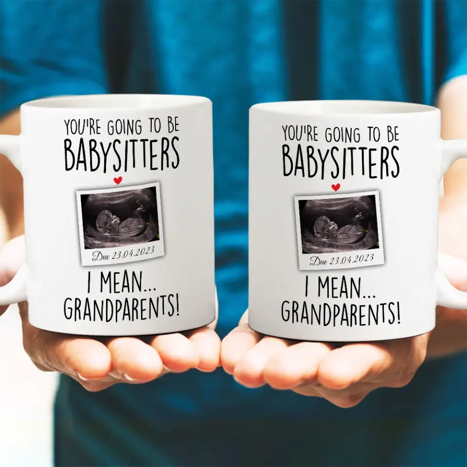 You're Going to Be Babysitters I Mean Grandparents Personalized Mug