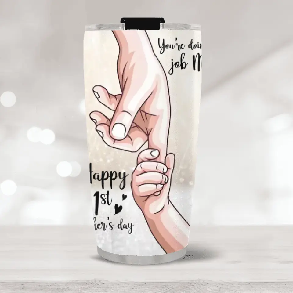 Mommy You're Doing A Great Job Happy 1st Mother's Day Personalized Tumbler