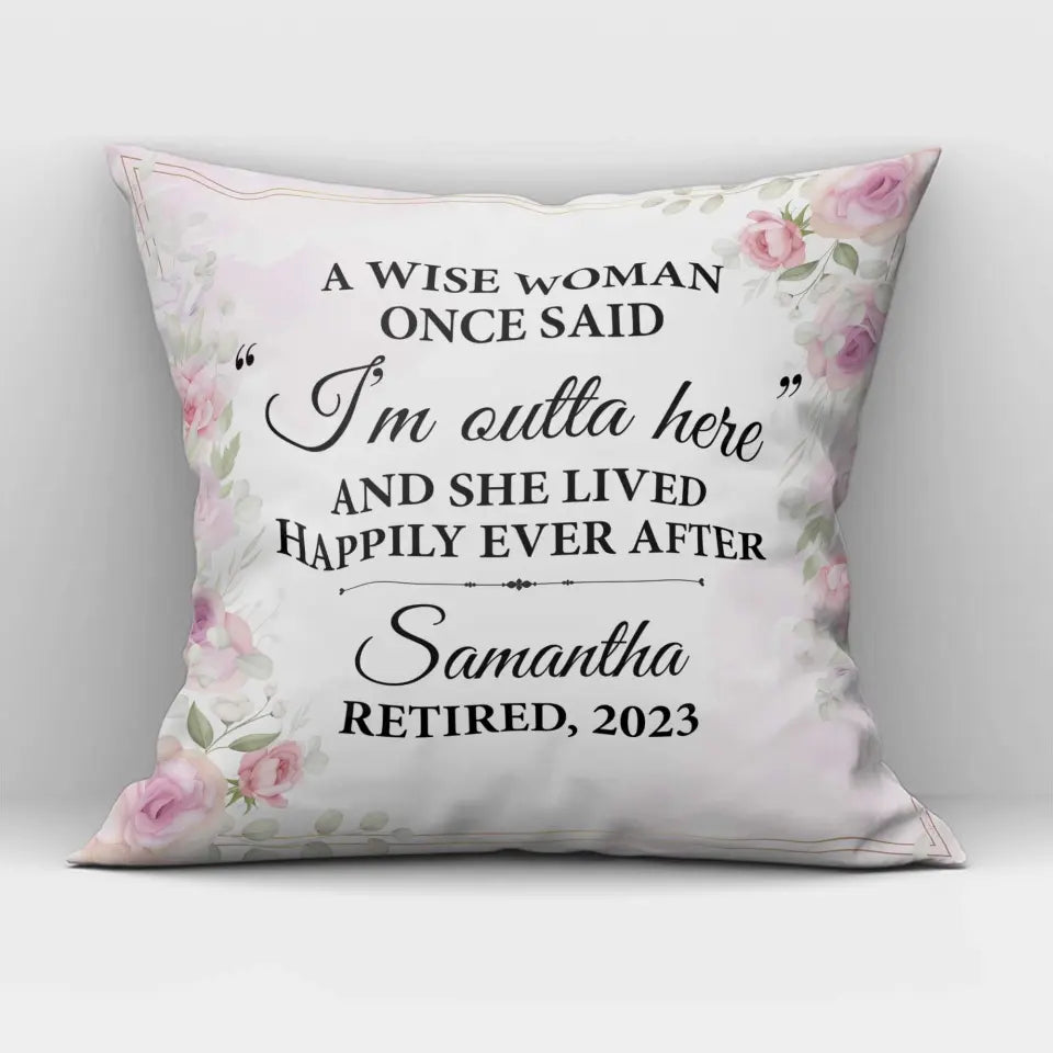 A Wise Woman Once Said Custom Pillow Retirement Gift For Her