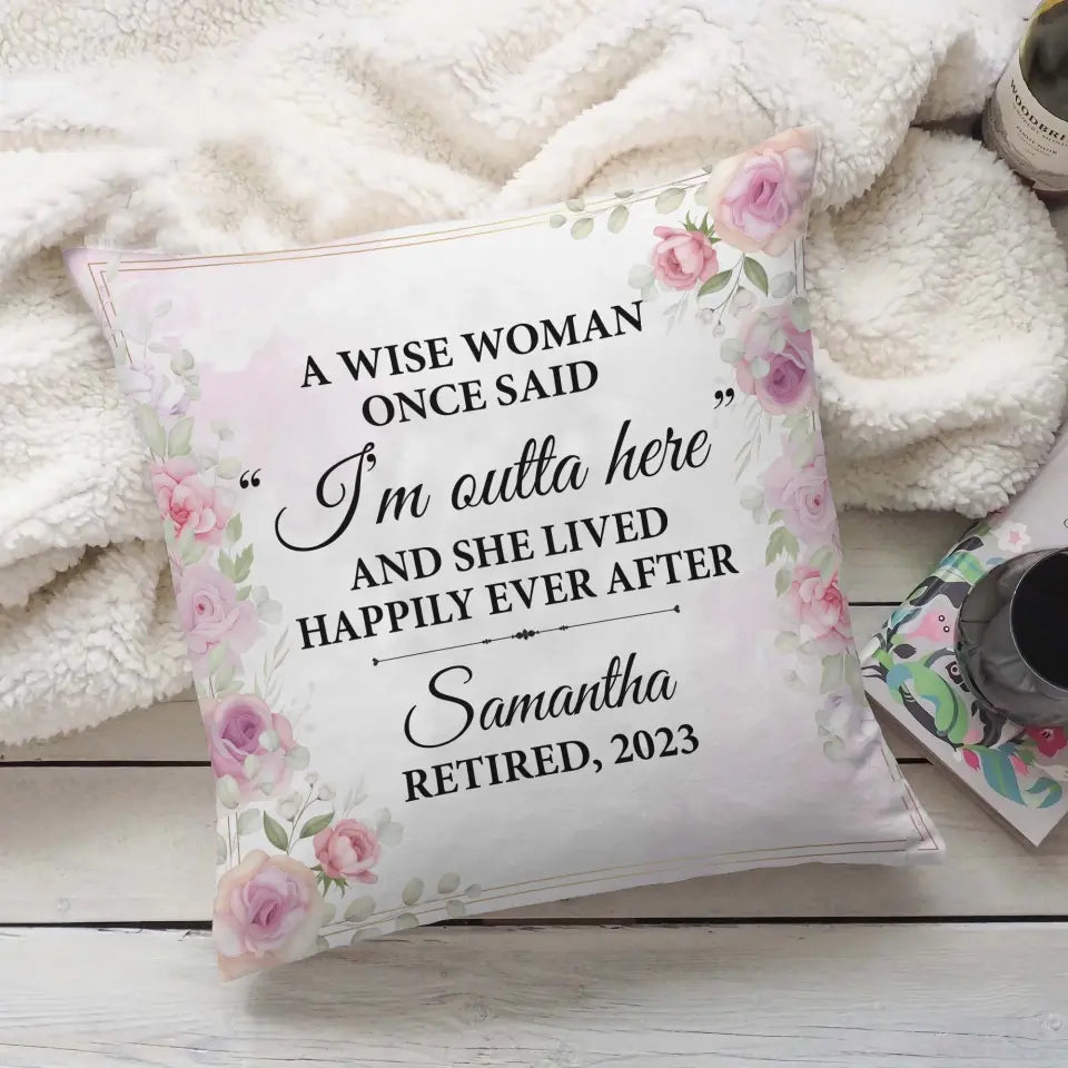 A Wise Woman Once Said Custom Pillow Retirement Gift For Her