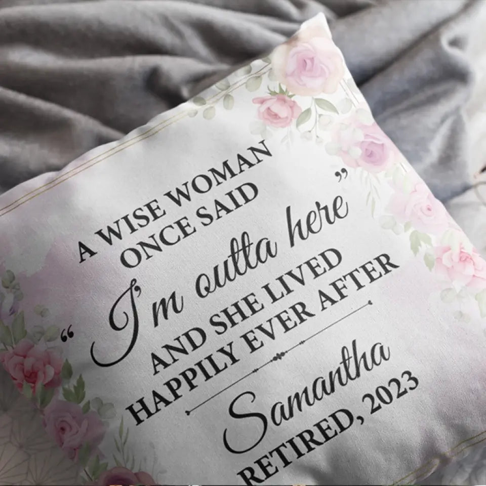 A Wise Woman Once Said Custom Pillow Retirement Gift For Her