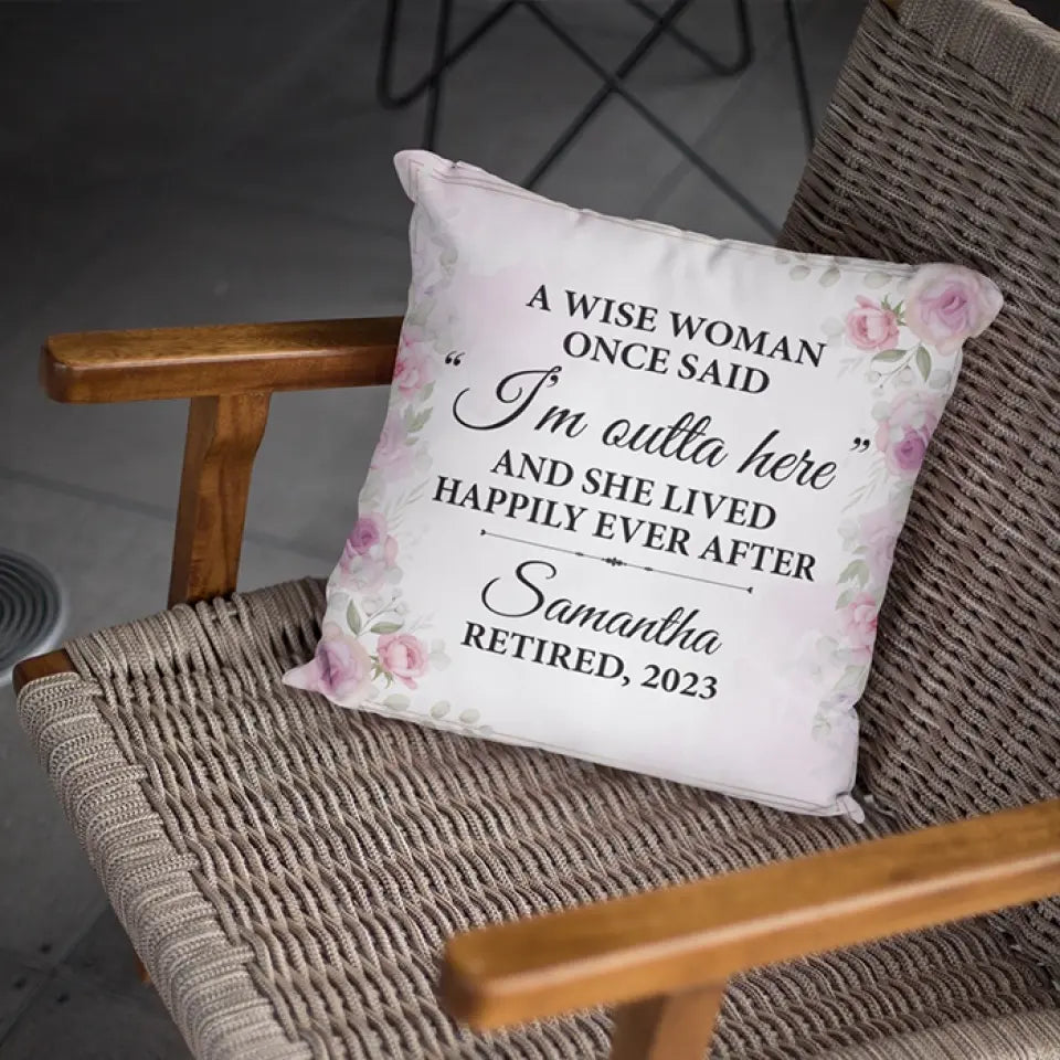 A Wise Woman Once Said Custom Pillow Retirement Gift For Her