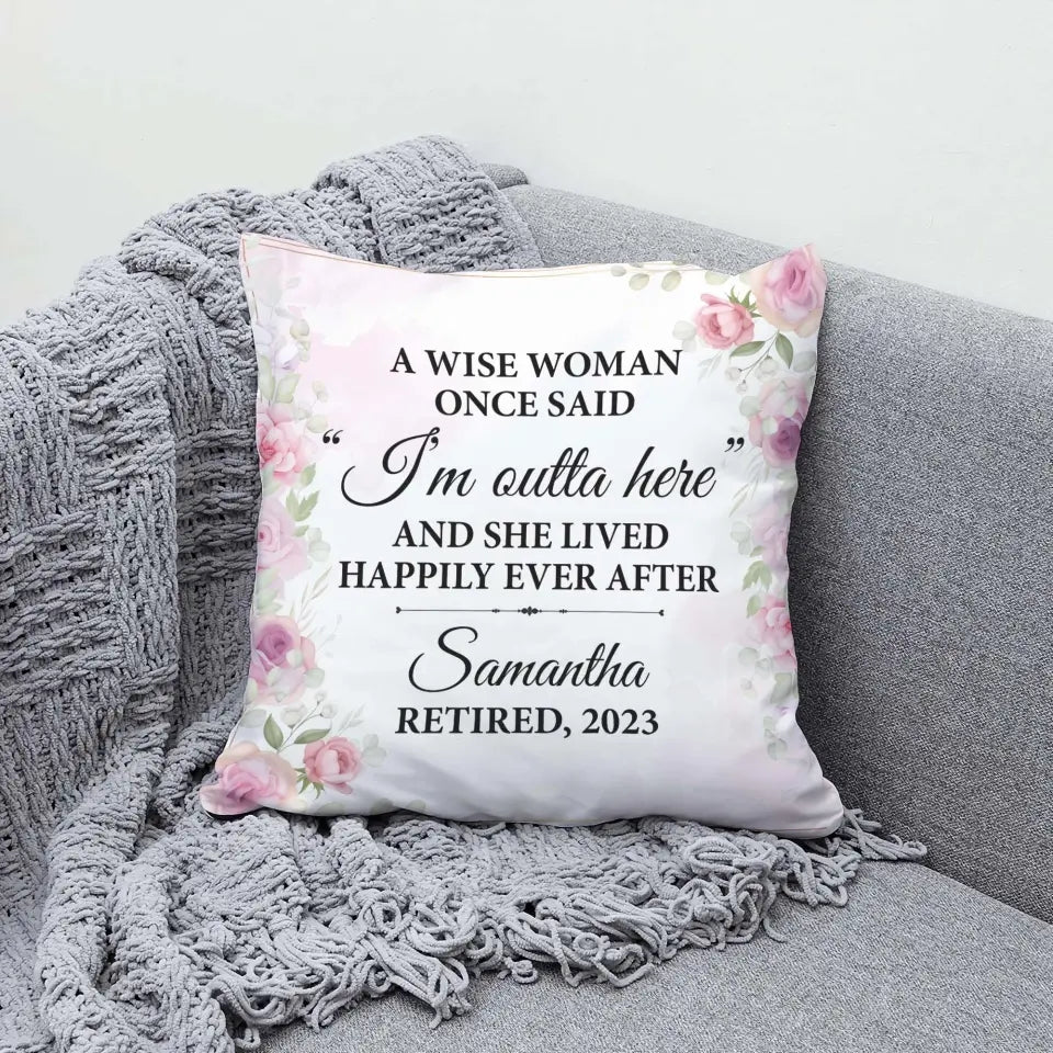 A Wise Woman Once Said Custom Pillow Retirement Gift For Her