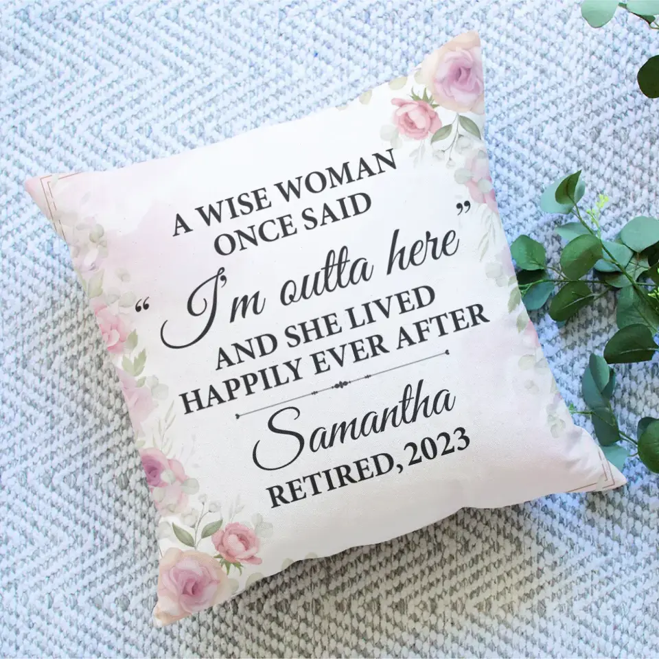 A Wise Woman Once Said Custom Pillow Retirement Gift For Her