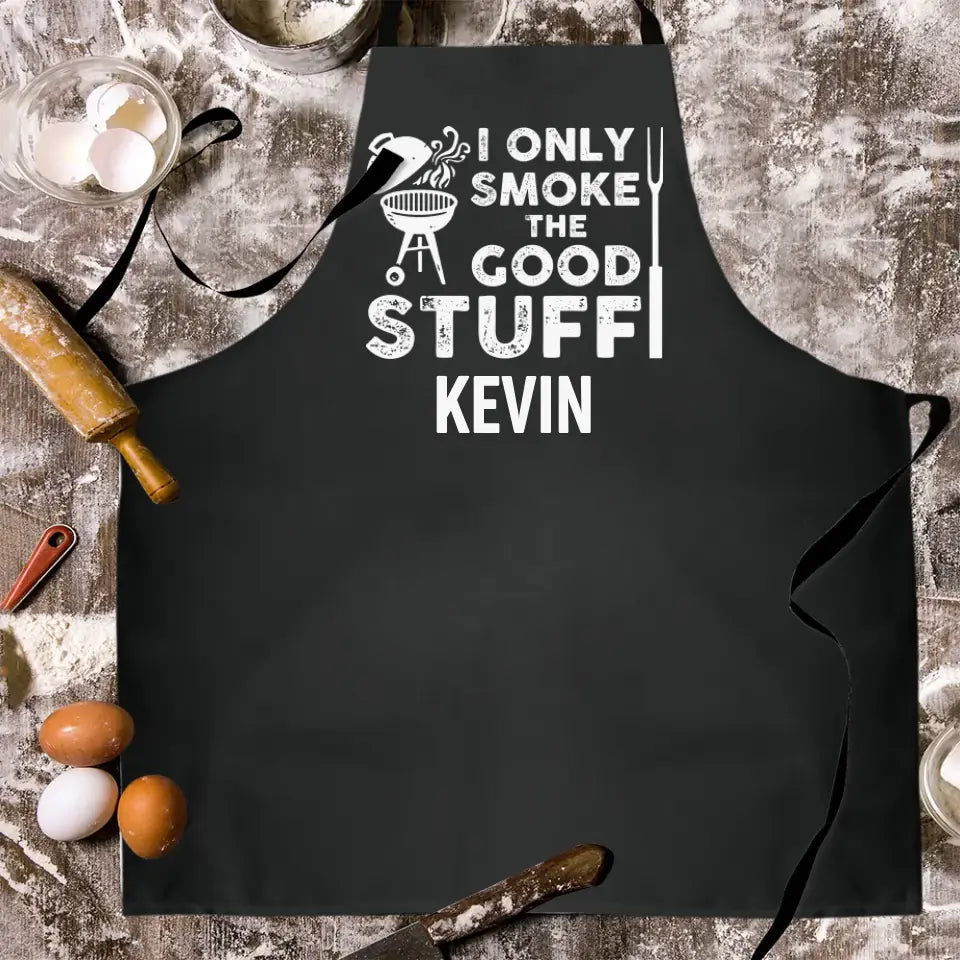 I Only Smoke the Good Stuff - Personalized Apron - Gift for Cooking Lover, Chef, or Grill Master