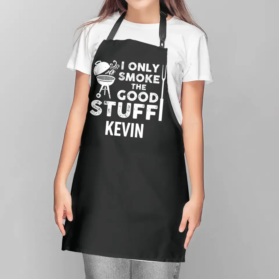 I Only Smoke the Good Stuff - Personalized Apron - Gift for Cooking Lover, Chef, or Grill Master
