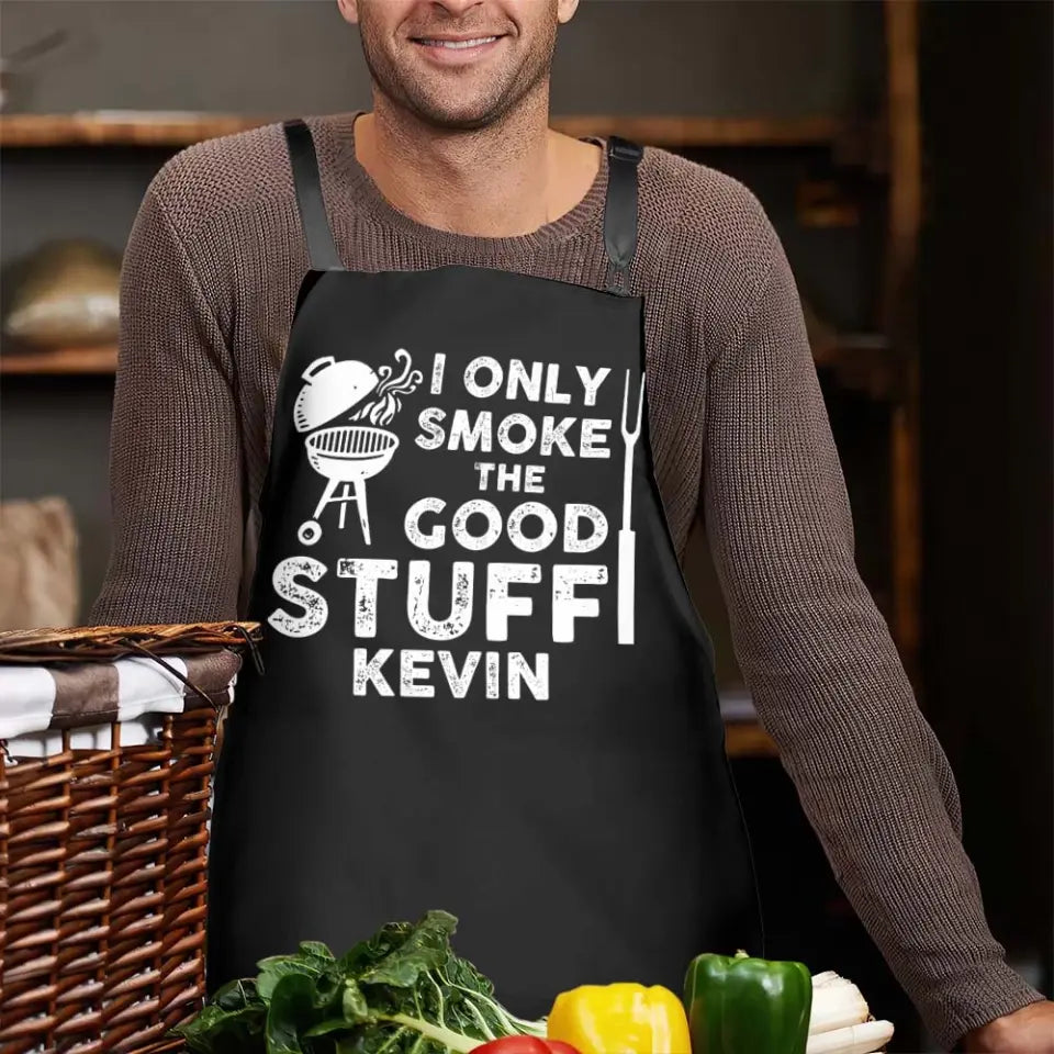 I Only Smoke the Good Stuff - Personalized Apron - Gift for Cooking Lover, Chef, or Grill Master