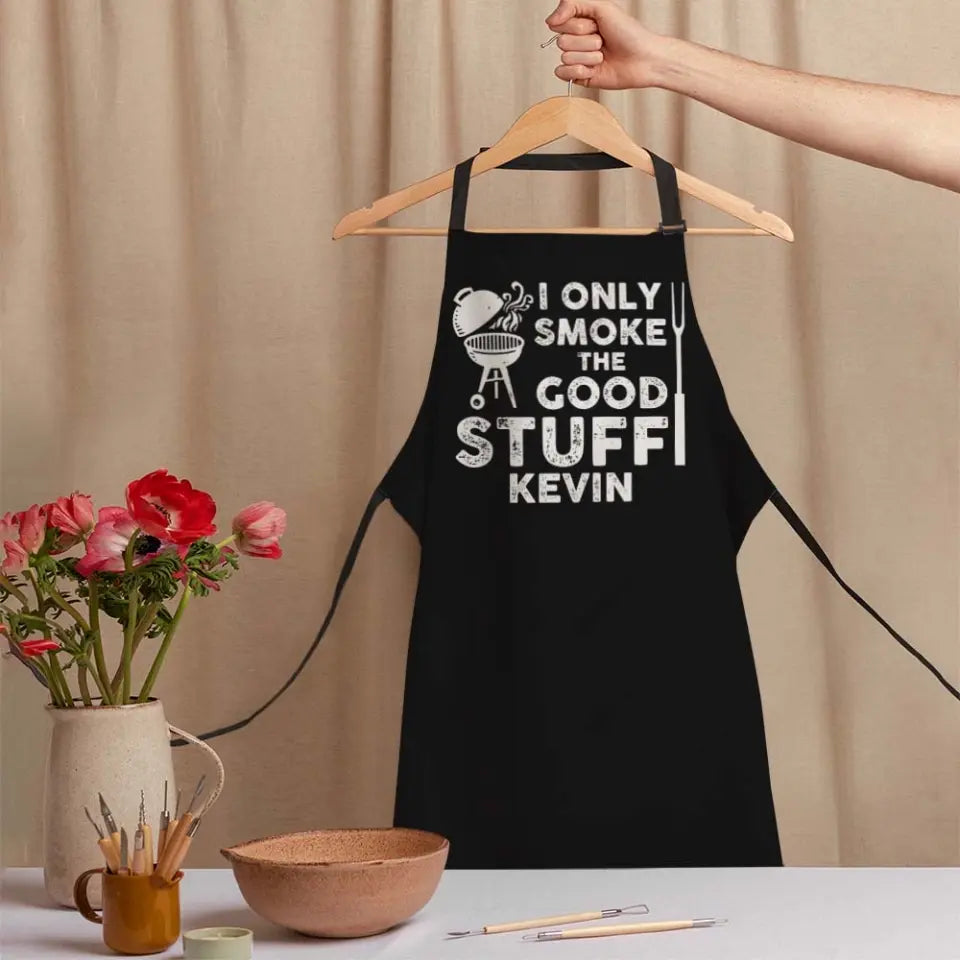 I Only Smoke the Good Stuff - Personalized Apron - Gift for Cooking Lover, Chef, or Grill Master
